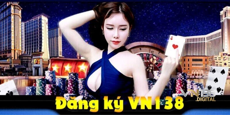 Lý do bạn nên đăng ký VN138 để trải nghiệm ngay bây giờ